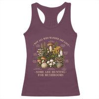 Mushroom Lovers Racerback Tank Top Not All Who Wander Are Lost Some Are Hunting For Mushrooms Vintage Botanical Graphic