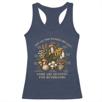 Mushroom Lovers Racerback Tank Top Not All Who Wander Are Lost Some Are Hunting For Mushrooms Vintage Botanical Graphic