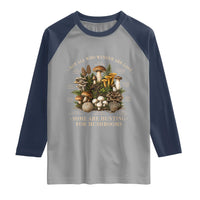 Mushroom Lovers Raglan Shirt Not All Who Wander Are Lost Some Are Hunting For Mushrooms Vintage Botanical Graphic