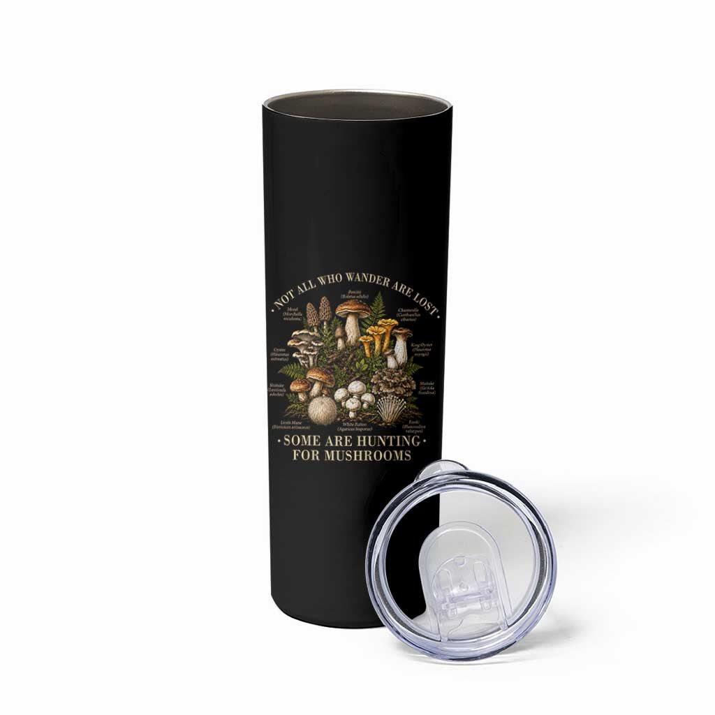 Mushroom Lovers Skinny Tumbler Not All Who Wander Are Lost Some Are Hunting For Mushrooms Vintage Botanical Graphic