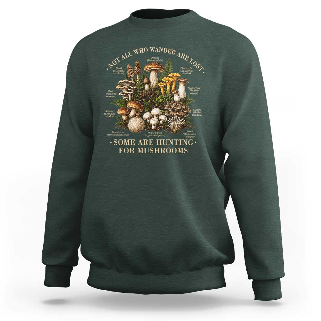 Mushroom Lovers Sweatshirt Not All Who Wander Are Lost Some Are Hunting For Mushrooms Vintage Botanical Graphic