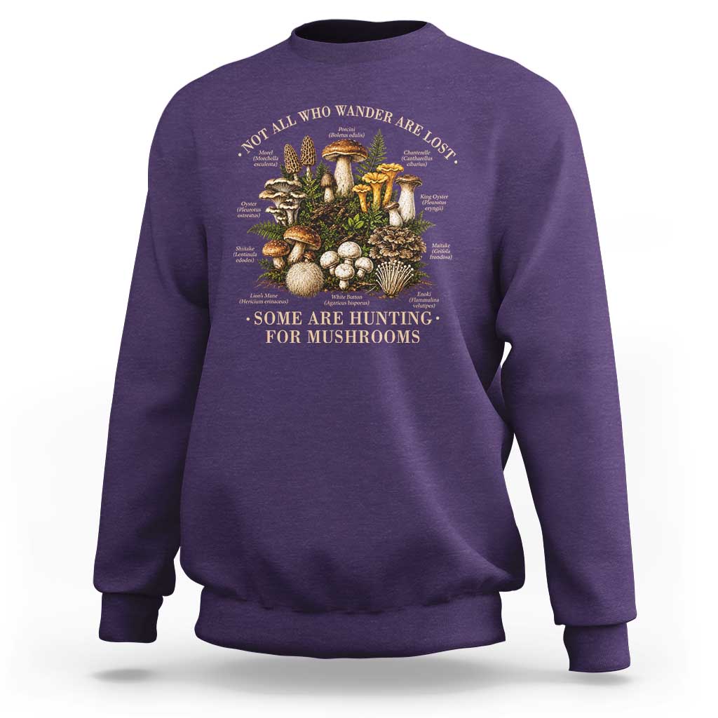 Mushroom Lovers Sweatshirt Not All Who Wander Are Lost Some Are Hunting For Mushrooms Vintage Botanical Graphic