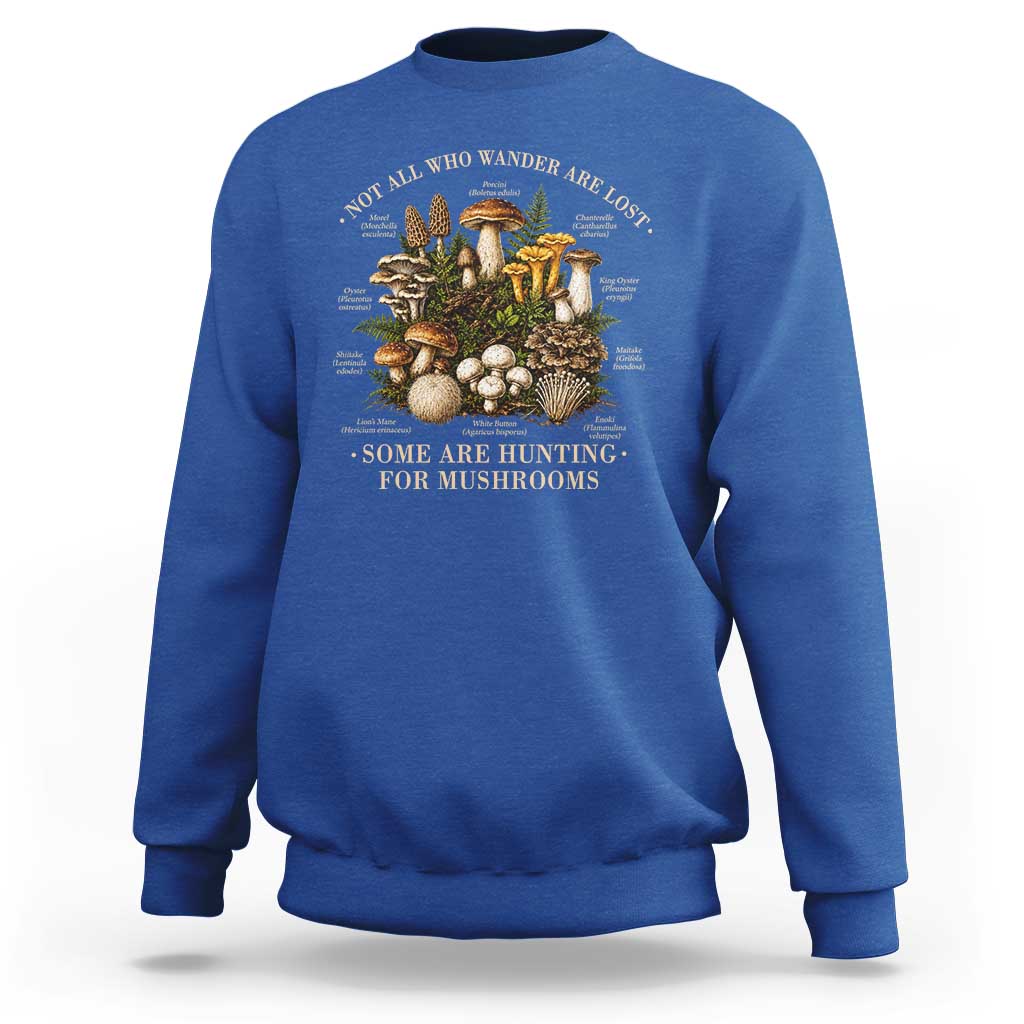 Mushroom Lovers Sweatshirt Not All Who Wander Are Lost Some Are Hunting For Mushrooms Vintage Botanical Graphic