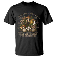 Mushroom Lovers T Shirt Not All Who Wander Are Lost Some Are Hunting For Mushrooms Vintage Botanical Graphic