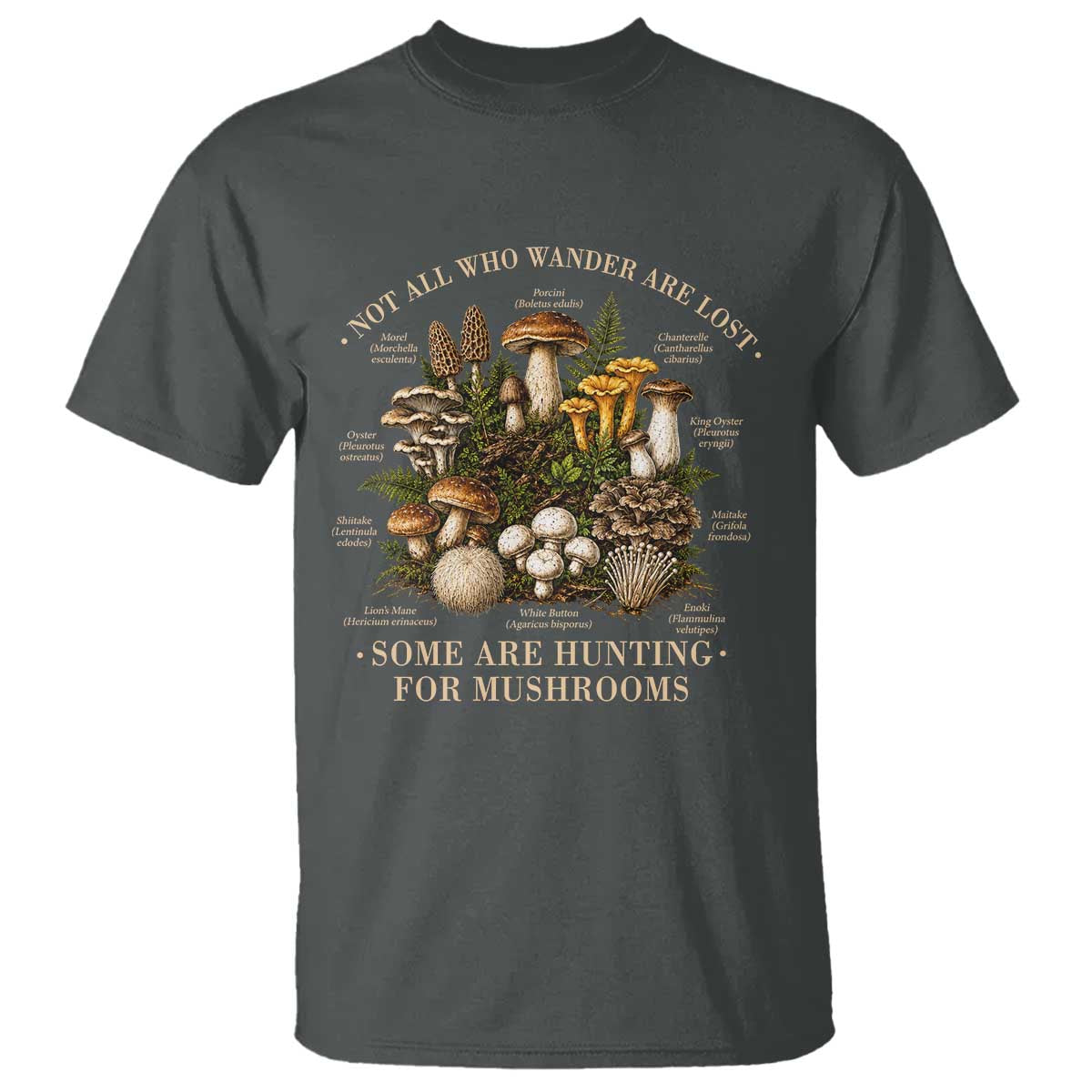 Mushroom Lovers T Shirt Not All Who Wander Are Lost Some Are Hunting For Mushrooms Vintage Botanical Graphic
