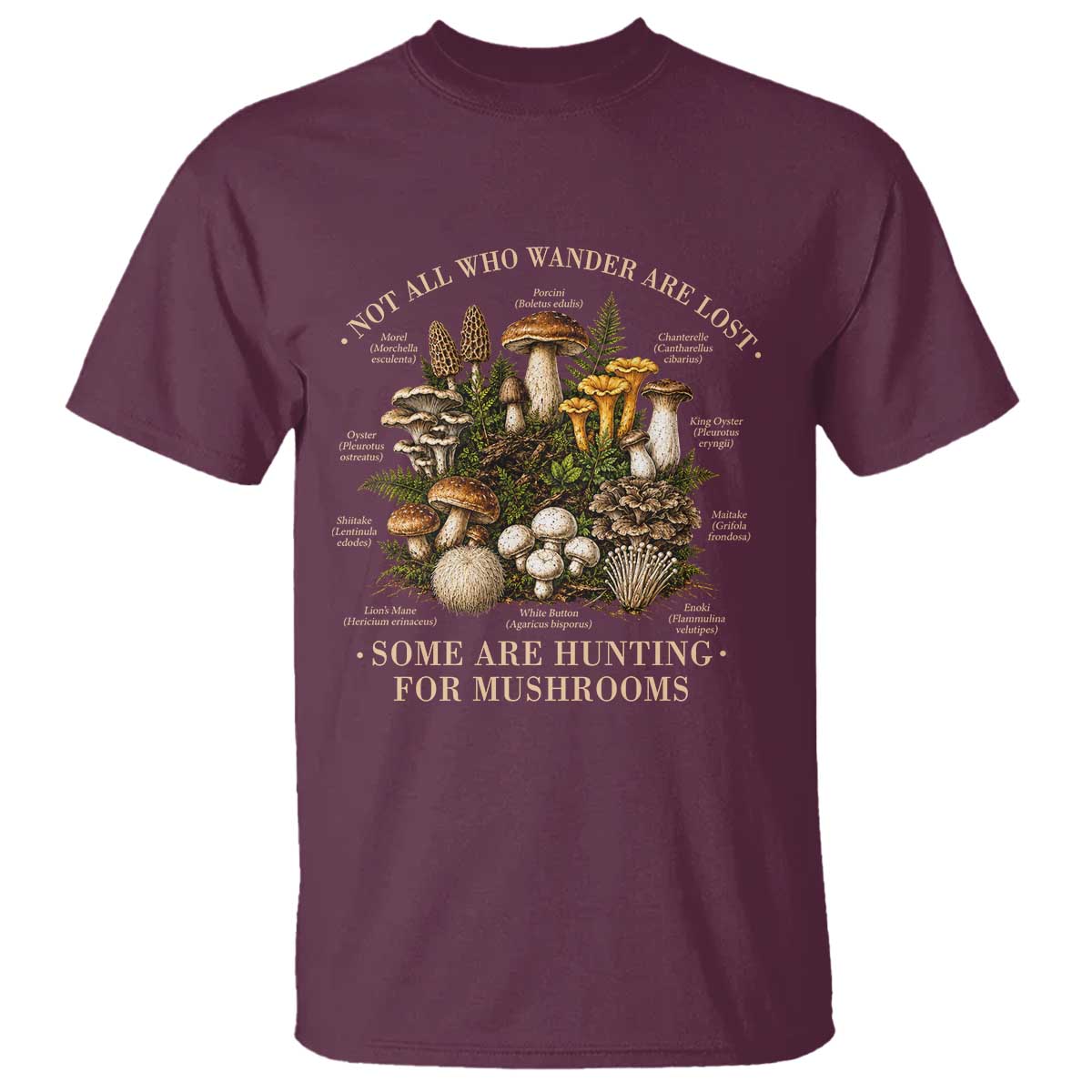 Mushroom Lovers T Shirt Not All Who Wander Are Lost Some Are Hunting For Mushrooms Vintage Botanical Graphic
