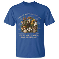 Mushroom Lovers T Shirt Not All Who Wander Are Lost Some Are Hunting For Mushrooms Vintage Botanical Graphic