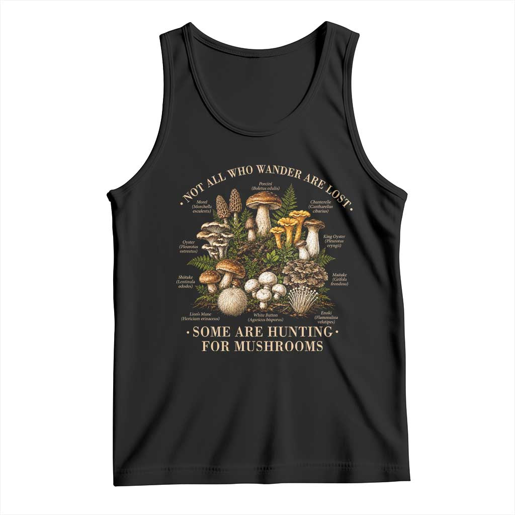 Mushroom Lovers Tank Top Not All Who Wander Are Lost Some Are Hunting For Mushrooms Vintage Botanical Graphic