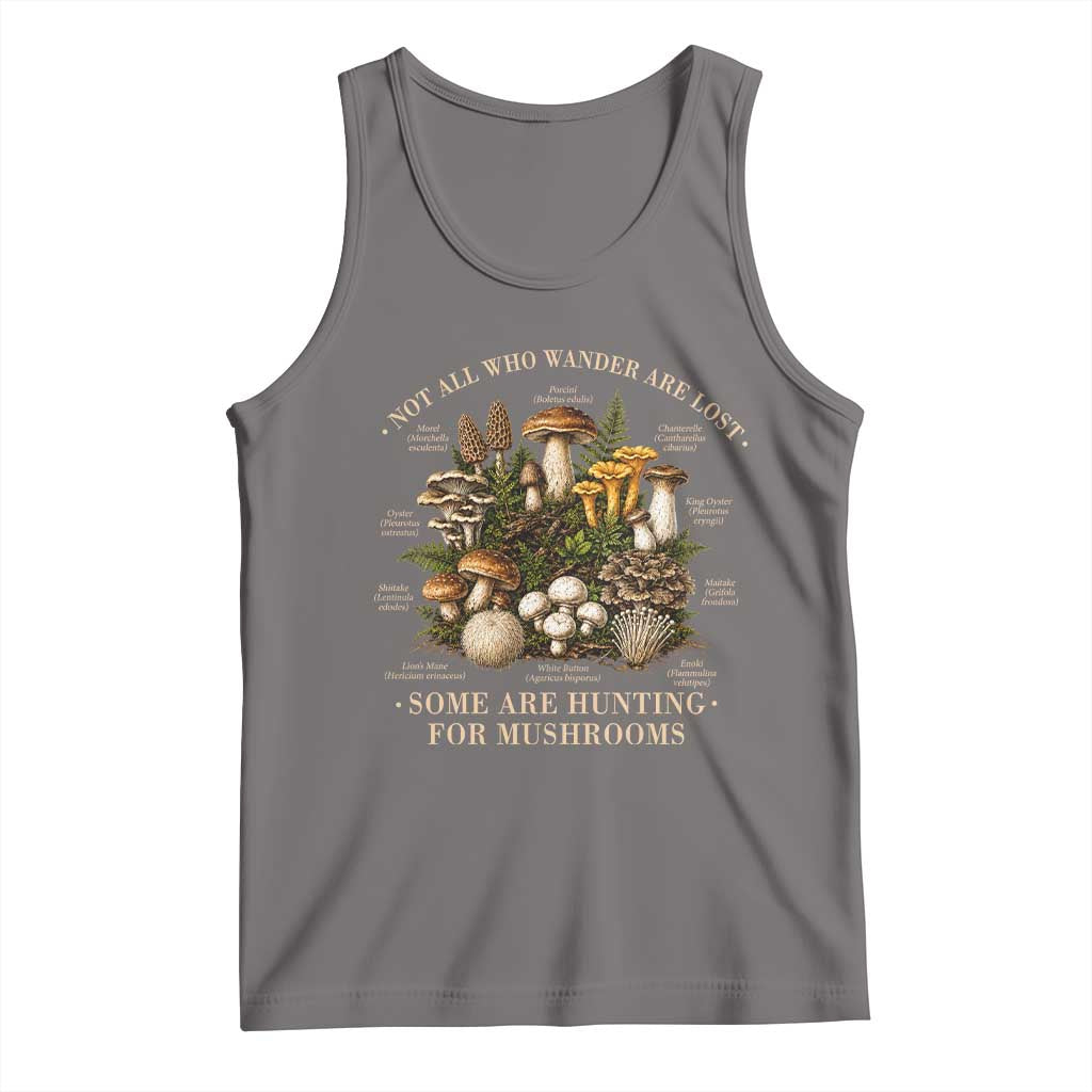 Mushroom Lovers Tank Top Not All Who Wander Are Lost Some Are Hunting For Mushrooms Vintage Botanical Graphic