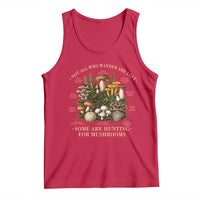 Mushroom Lovers Tank Top Not All Who Wander Are Lost Some Are Hunting For Mushrooms Vintage Botanical Graphic