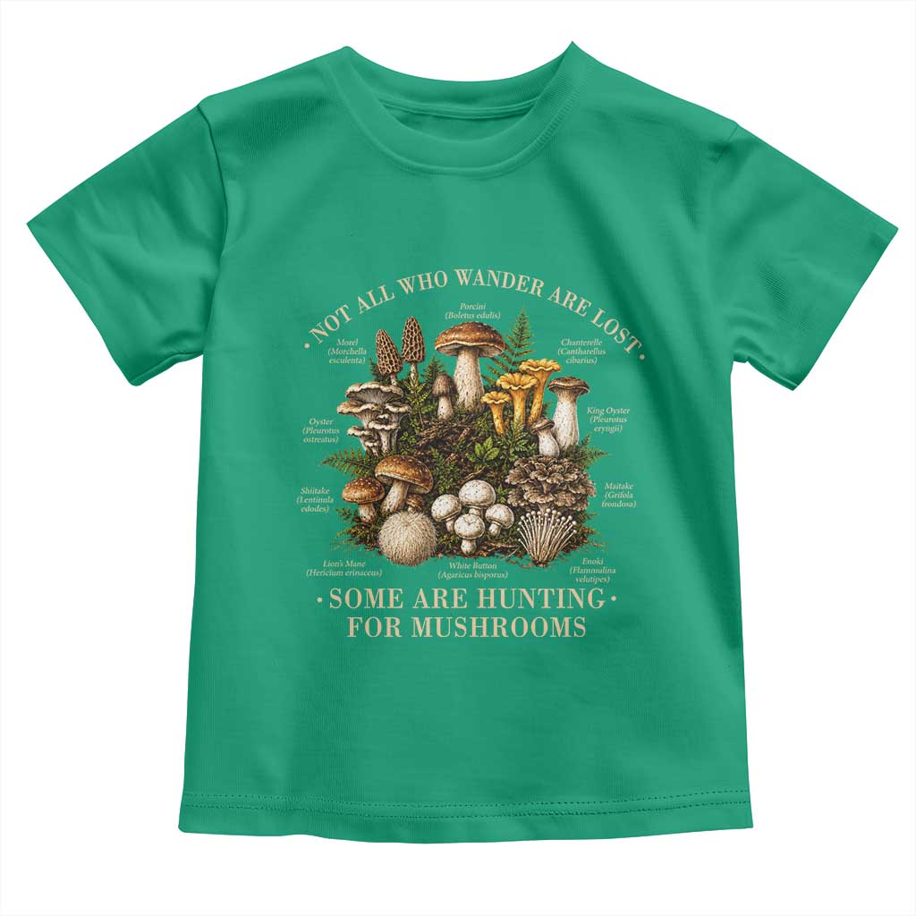 Mushroom Lovers Toddler T Shirt Not All Who Wander Are Lost Some Are Hunting For Mushrooms Vintage Botanical Graphic