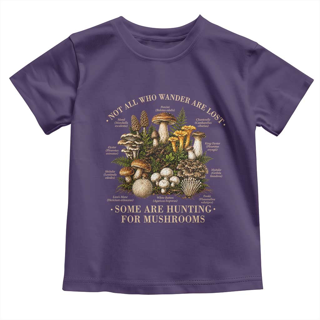 Mushroom Lovers Toddler T Shirt Not All Who Wander Are Lost Some Are Hunting For Mushrooms Vintage Botanical Graphic