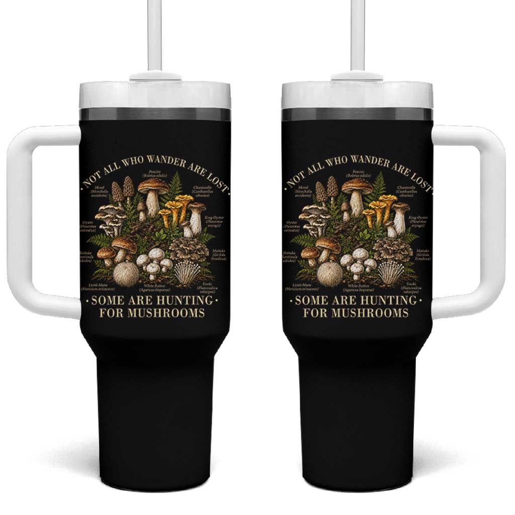 Mushroom Lovers Tumbler With Handle Not All Who Wander Are Lost Some Are Hunting For Mushrooms Vintage Botanical Graphic