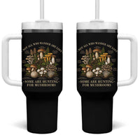 Mushroom Lovers Tumbler With Handle Not All Who Wander Are Lost Some Are Hunting For Mushrooms Vintage Botanical Graphic