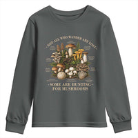 Mushroom Lovers Youth Sweatshirt Not All Who Wander Are Lost Some Are Hunting For Mushrooms Vintage Botanical Graphic