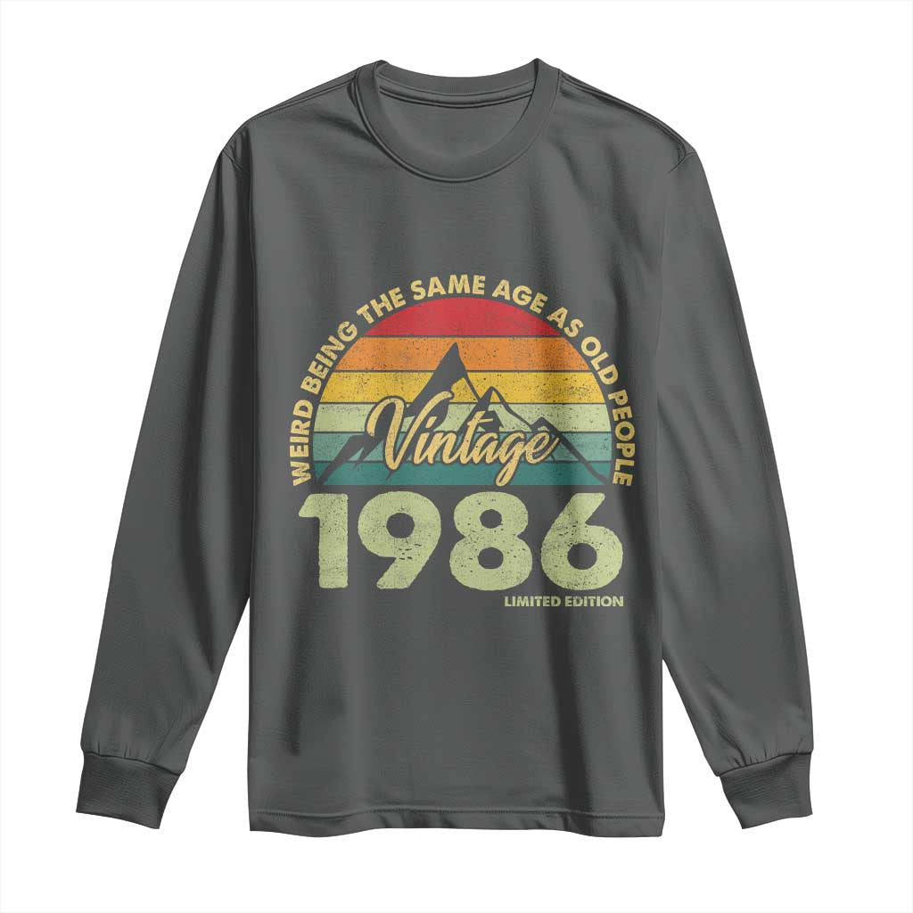 40th Birthday Long Sleeve Shirt Vintage 1986 Weird Being the Same Age as Old People 40 Year Old Gift