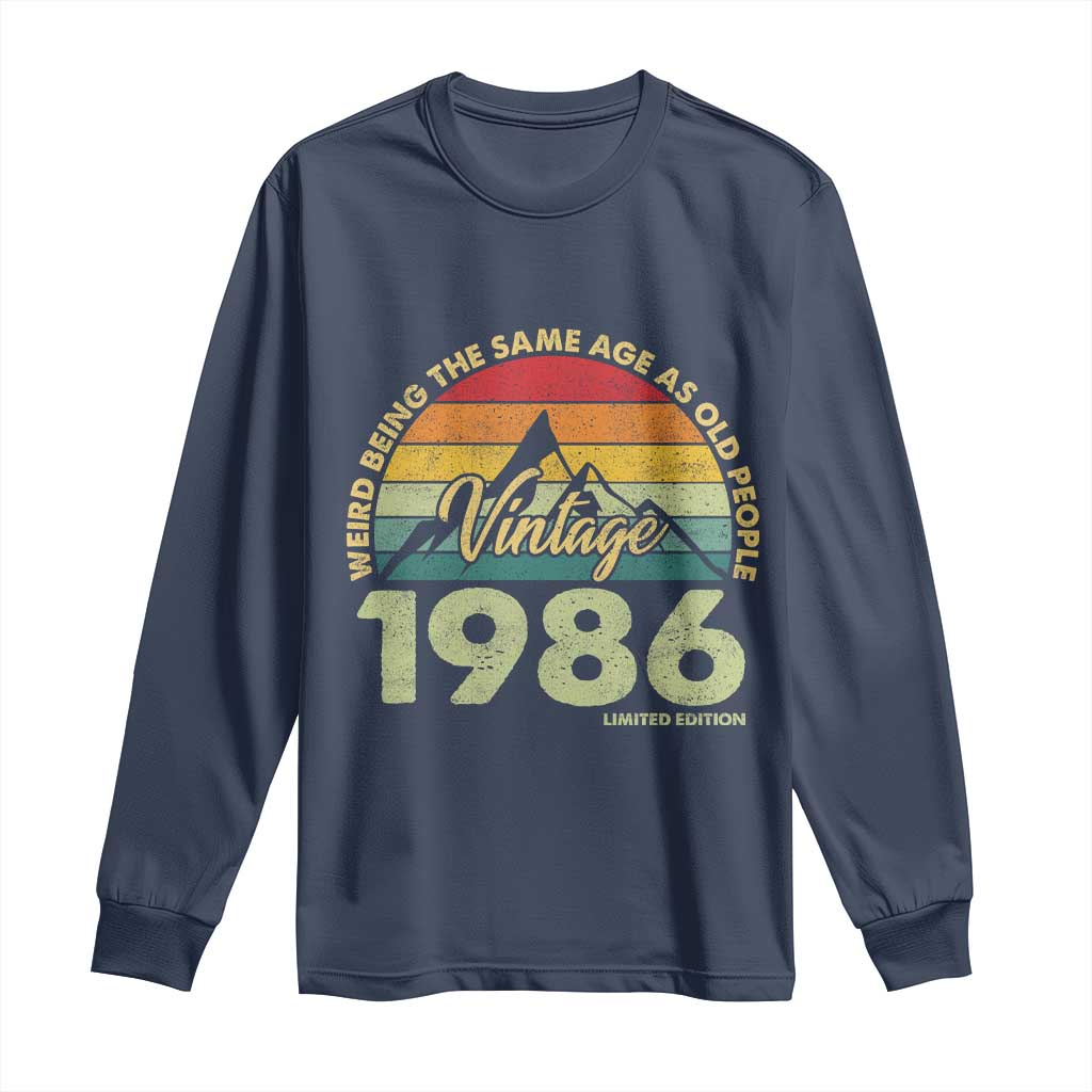 40th Birthday Long Sleeve Shirt Vintage 1986 Weird Being the Same Age as Old People 40 Year Old Gift