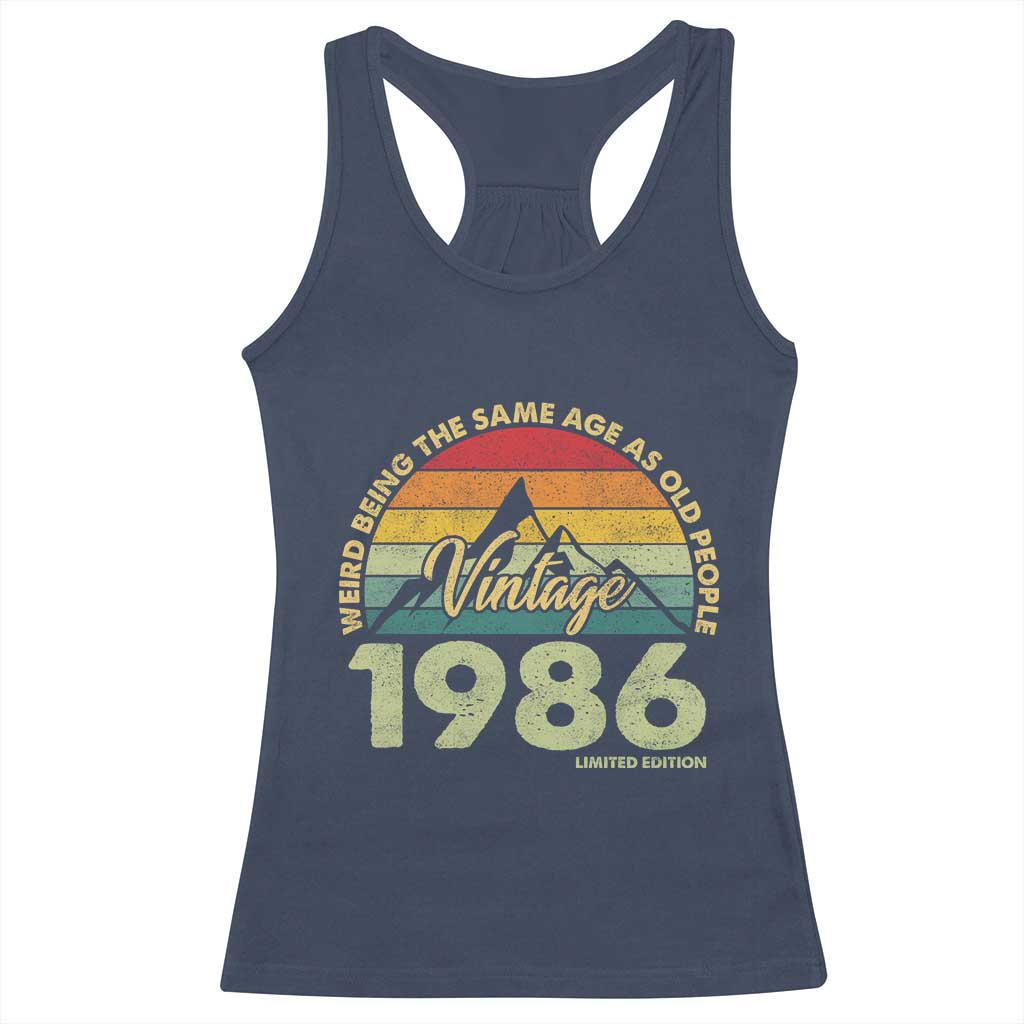 40th Birthday Racerback Tank Top Vintage 1986 Weird Being the Same Age as Old People 40 Year Old Gift