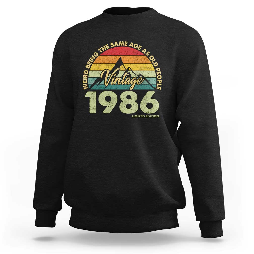 40th Birthday Sweatshirt Vintage 1986 Weird Being the Same Age as Old People 40 Year Old Gift