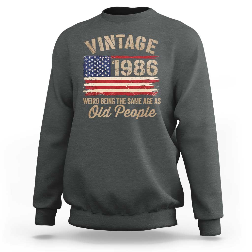40th Birthday Sweatshirt Vintage 1986 Weird Being the Same Age as Old People USA Flag