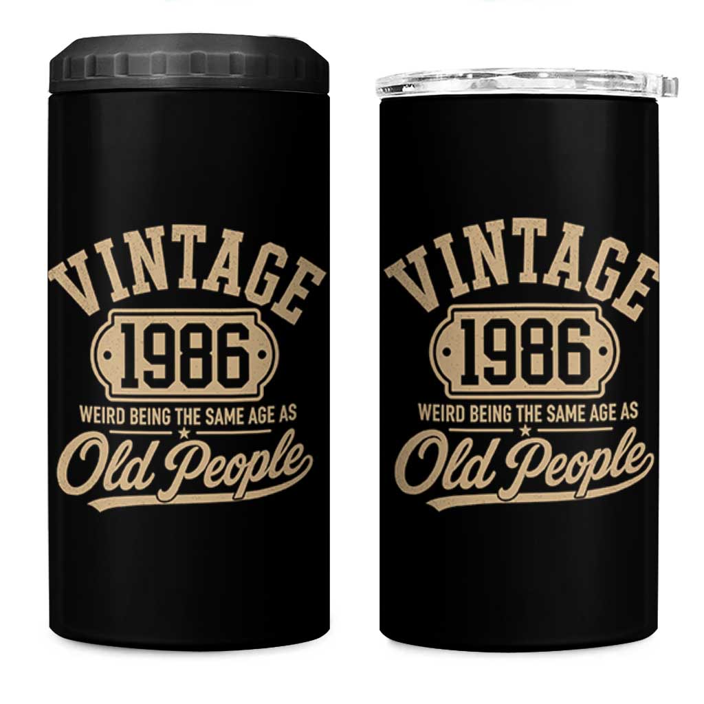 40th Birthday 4 in 1 Can Cooler Tumbler Vintage 1986 40 Year Old Gift Weird Being the Same Age as Old People