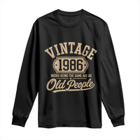 40th Birthday Long Sleeve Shirt Vintage 1986 40 Year Old Gift Weird Being the Same Age as Old People