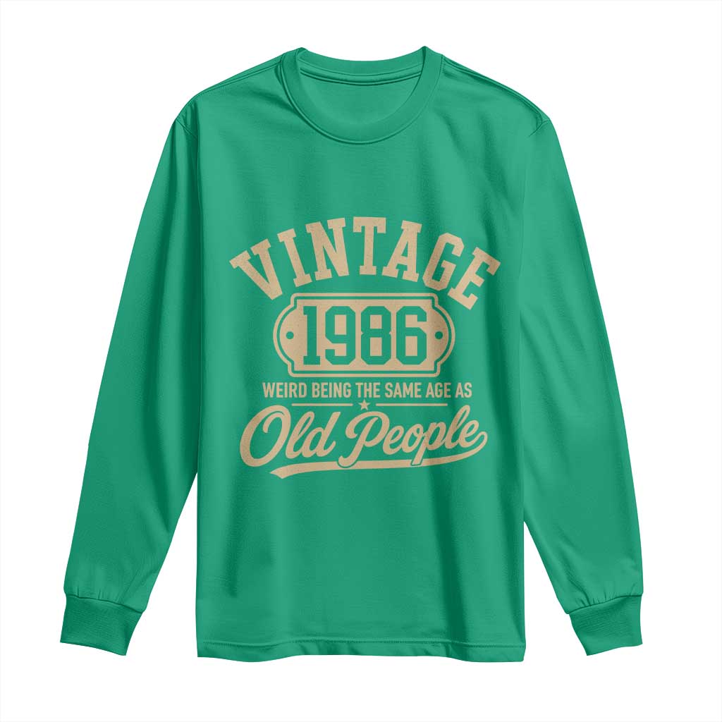 40th Birthday Long Sleeve Shirt Vintage 1986 40 Year Old Gift Weird Being the Same Age as Old People