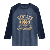 40th Birthday Raglan Shirt Vintage 1986 40 Year Old Gift Weird Being the Same Age as Old People