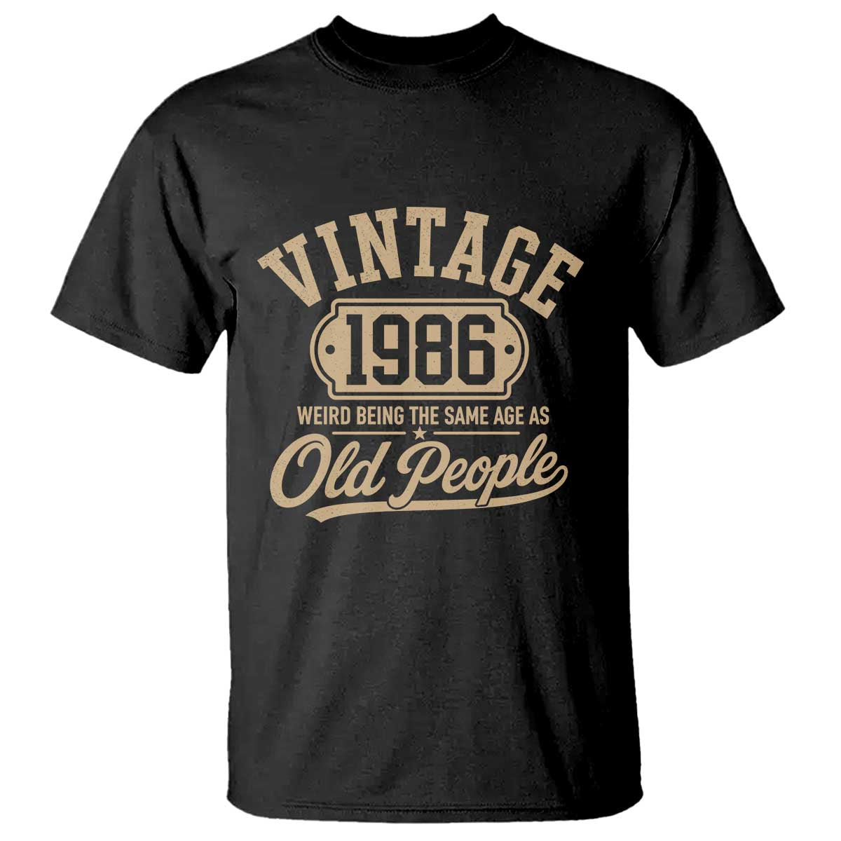 40th Birthday T Shirt Vintage 1986 40 Year Old Gift Weird Being the Same Age as Old People