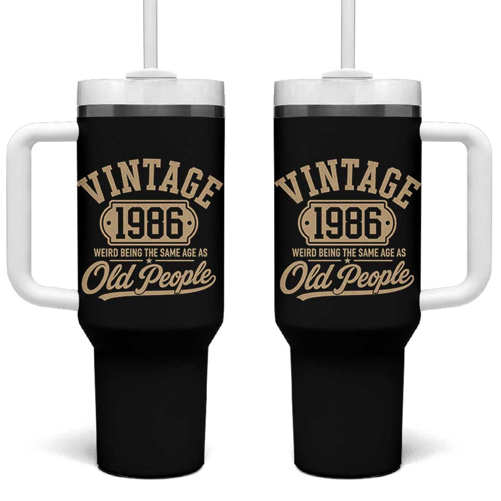 40th Birthday Tumbler With Handle Vintage 1986 40 Year Old Gift Weird Being the Same Age as Old People