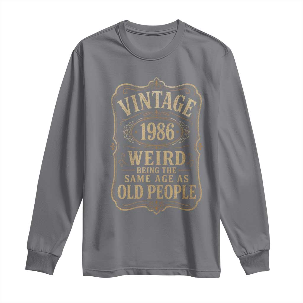 40th Birthday Long Sleeve Shirt Vintage 40yr 1986 40 Year Old Gift Weird Being the Same Age as Old People