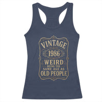 40th Birthday Racerback Tank Top Vintage 40yr 1986 40 Year Old Gift Weird Being the Same Age as Old People