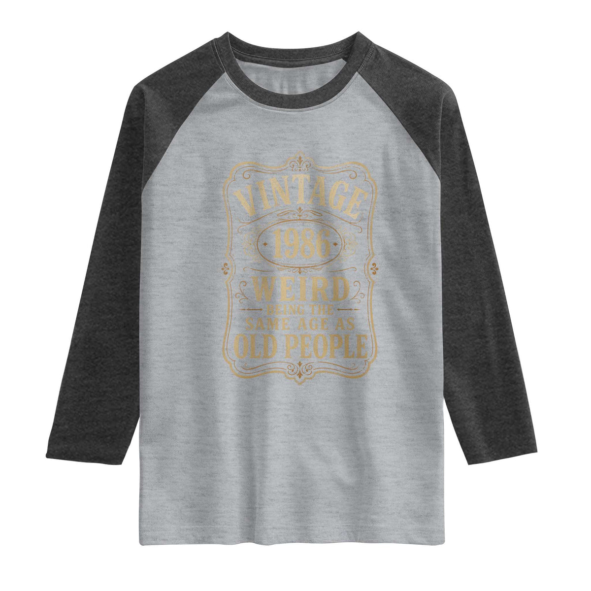 40th Birthday Raglan Shirt Vintage 40yr 1986 40 Year Old Gift Weird Being the Same Age as Old People