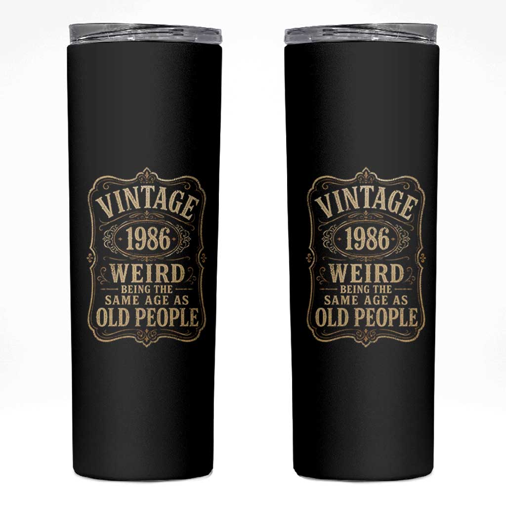 40th Birthday Skinny Tumbler Vintage 40yr 1986 40 Year Old Gift Weird Being the Same Age as Old People