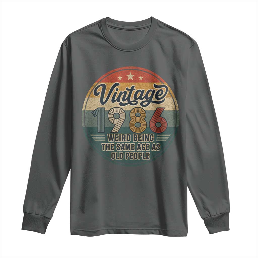 Vintage 1986 40th Birthday Long Sleeve Shirt 40 Year Old Gift Weird Being the Same Age as Old People