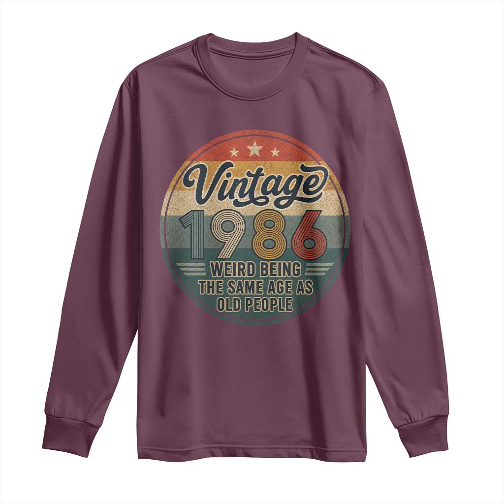 Vintage 1986 40th Birthday Long Sleeve Shirt 40 Year Old Gift Weird Being the Same Age as Old People