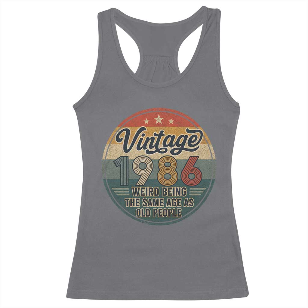 Vintage 1986 40th Birthday Racerback Tank Top 40 Year Old Gift Weird Being the Same Age as Old People