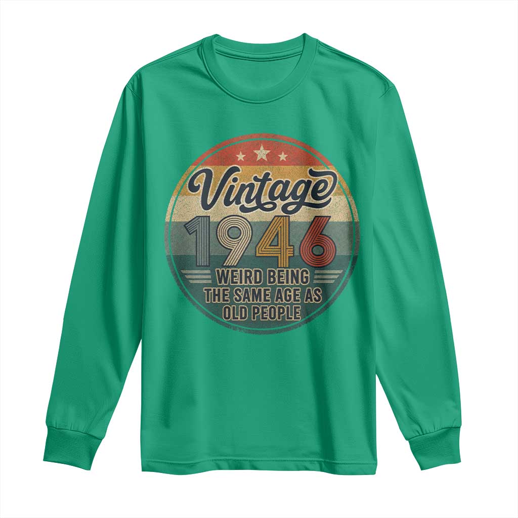 Vintage 1946 80th Birthday Long Sleeve Shirt 80 Year Old Gift Weird Being the Same Age as Old People