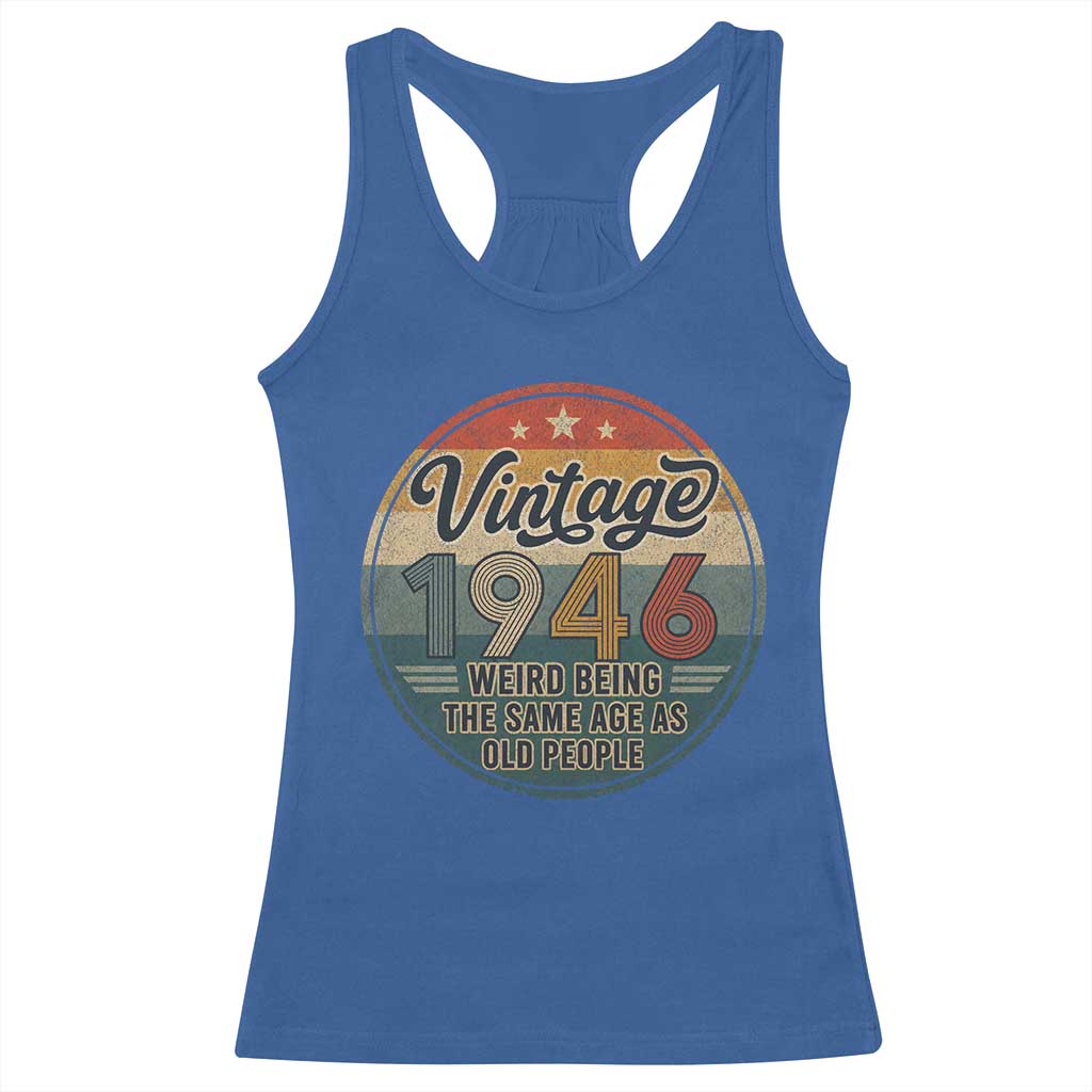 Vintage 1946 80th Birthday Racerback Tank Top 80 Year Old Gift Weird Being the Same Age as Old People
