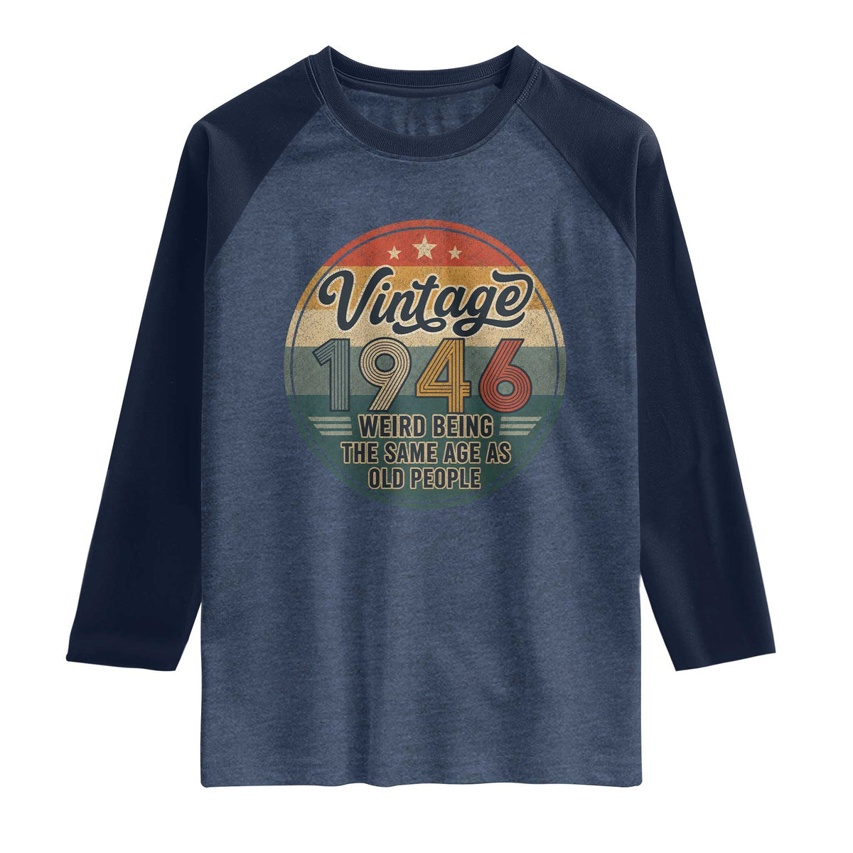 Vintage 1946 80th Birthday Raglan Shirt 80 Year Old Gift Weird Being the Same Age as Old People