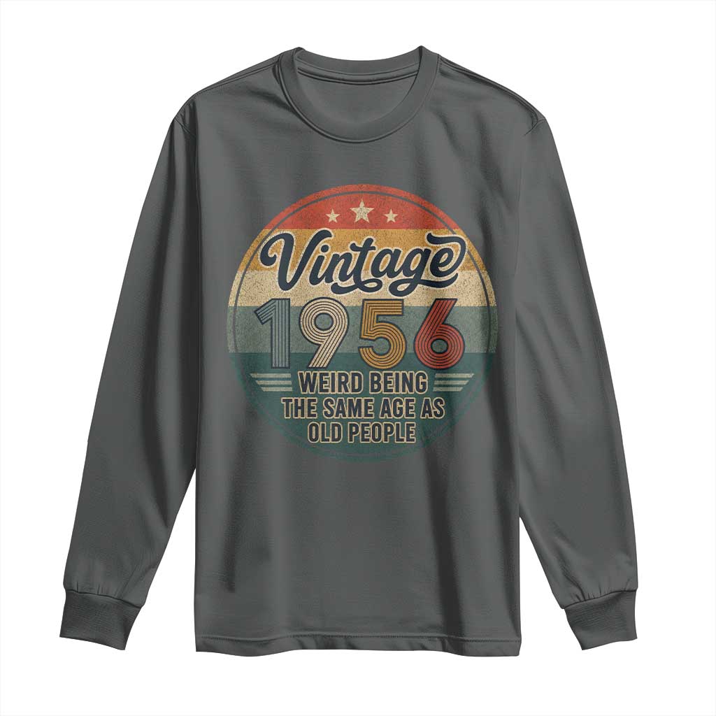 Vintage 1956 70th Birthday Long Sleeve Shirt 70 Year Old Gift Weird Being the Same Age as Old People