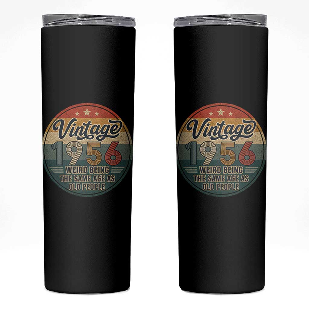 Vintage 1956 70th Birthday Skinny Tumbler 70 Year Old Gift Weird Being the Same Age as Old People