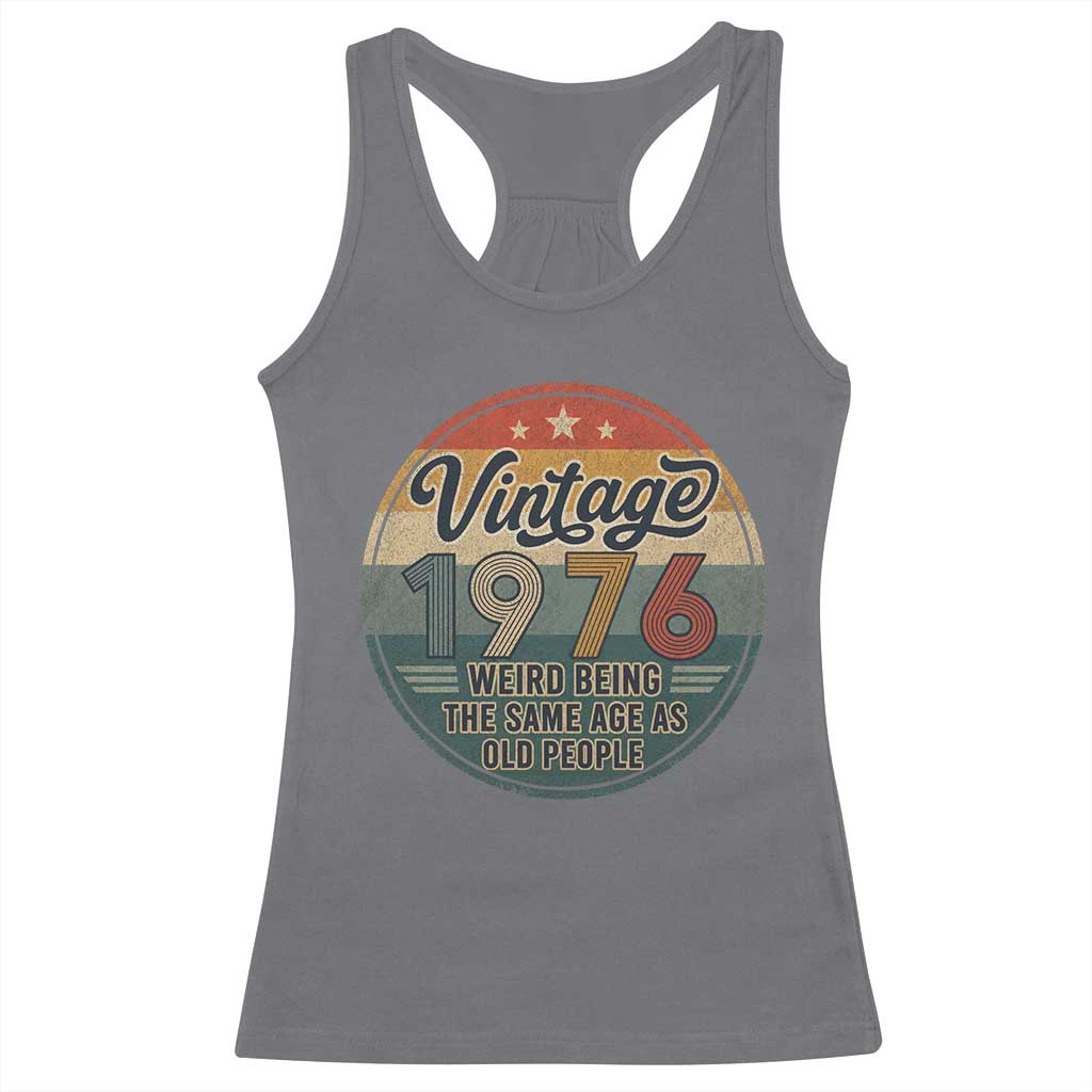 Vintage 1976 50th Birthday Racerback Tank Top 50 Year Old Gift Weird Being the Same Age as Old People