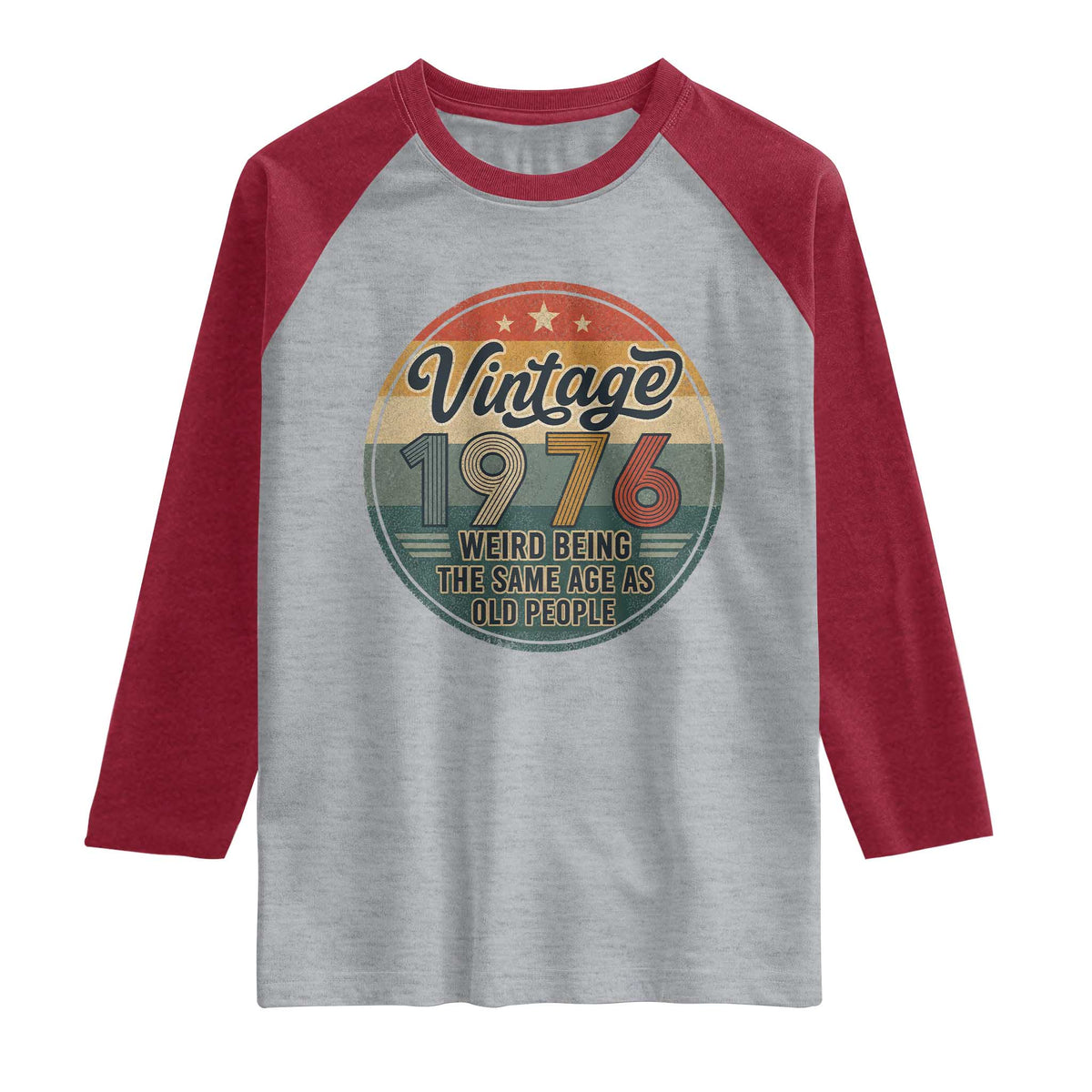 Vintage 1976 50th Birthday Raglan Shirt 50 Year Old Gift Weird Being the Same Age as Old People