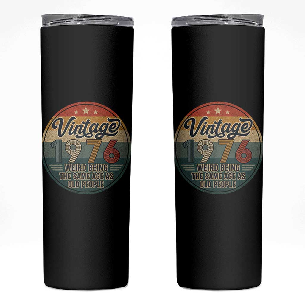 Vintage 1976 50th Birthday Skinny Tumbler 50 Year Old Gift Weird Being the Same Age as Old People