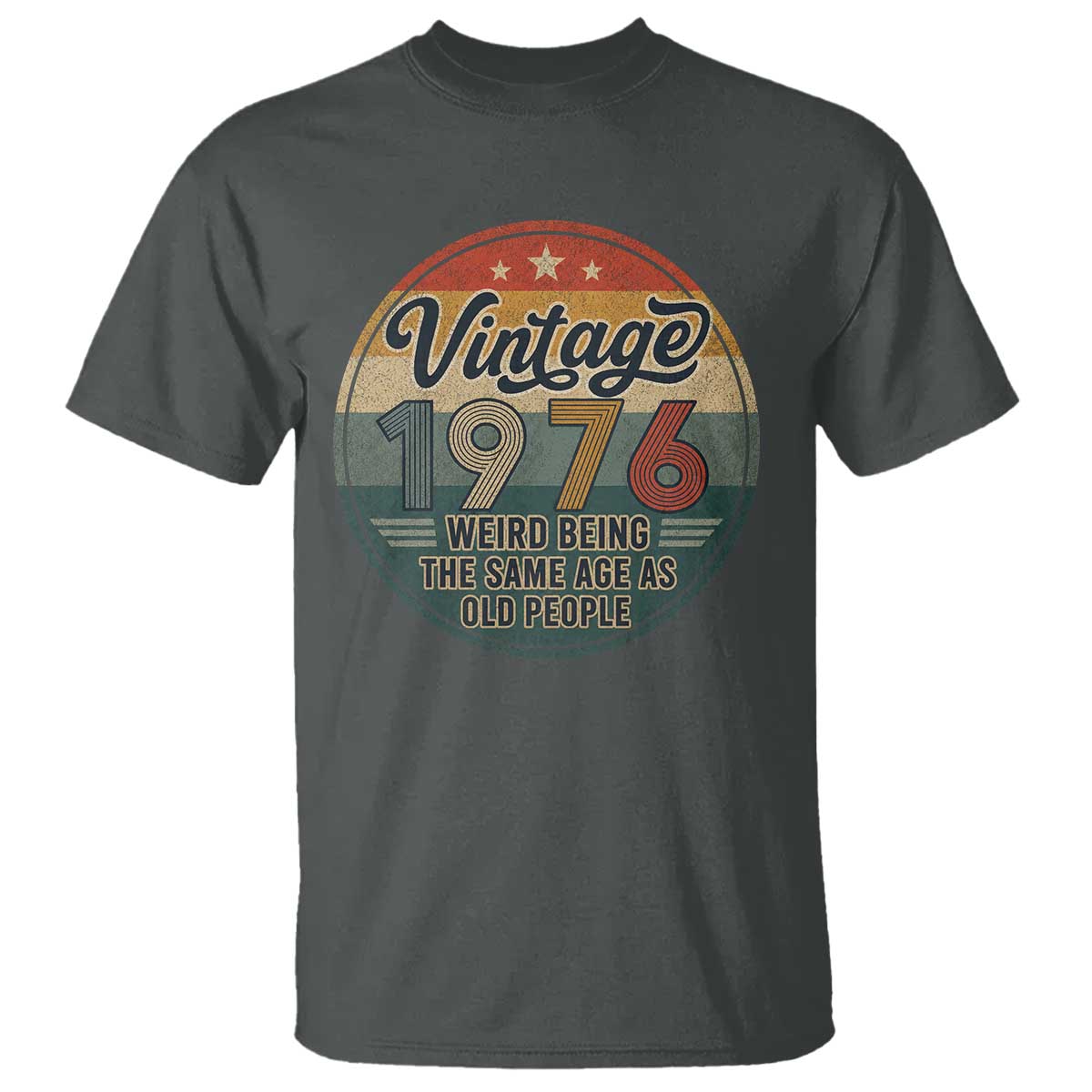 Vintage 1976 50th Birthday T Shirt 50 Year Old Gift Weird Being the Same Age as Old People