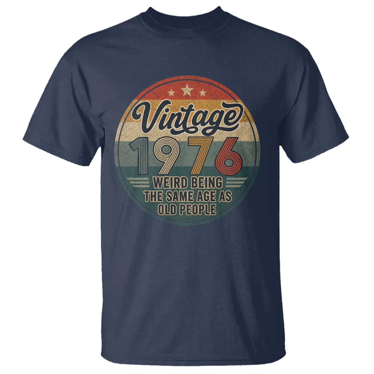 Vintage 1976 50th Birthday T Shirt 50 Year Old Gift Weird Being the Same Age as Old People