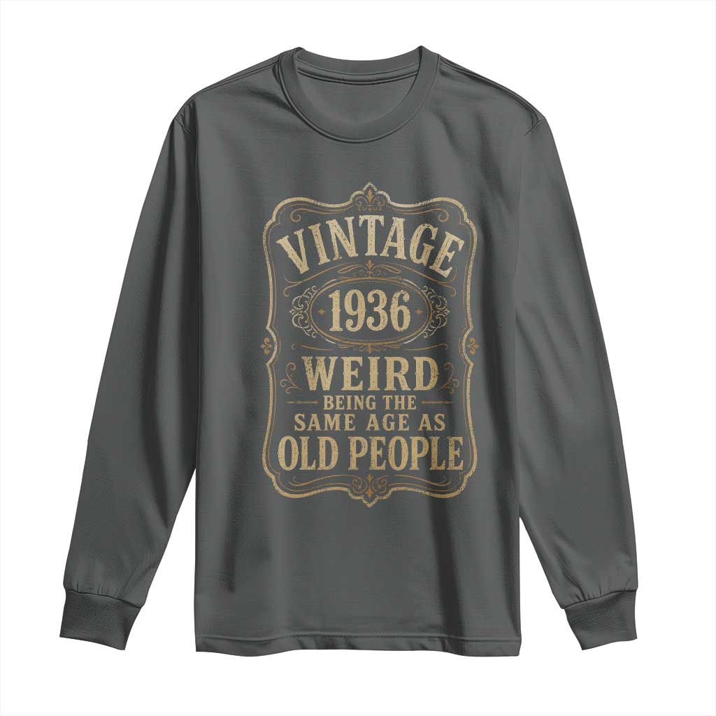 90th Birthday Long Sleeve Shirt Vintage 90yr 1936 90 Year Old Gift Weird Being the Same Age as Old People