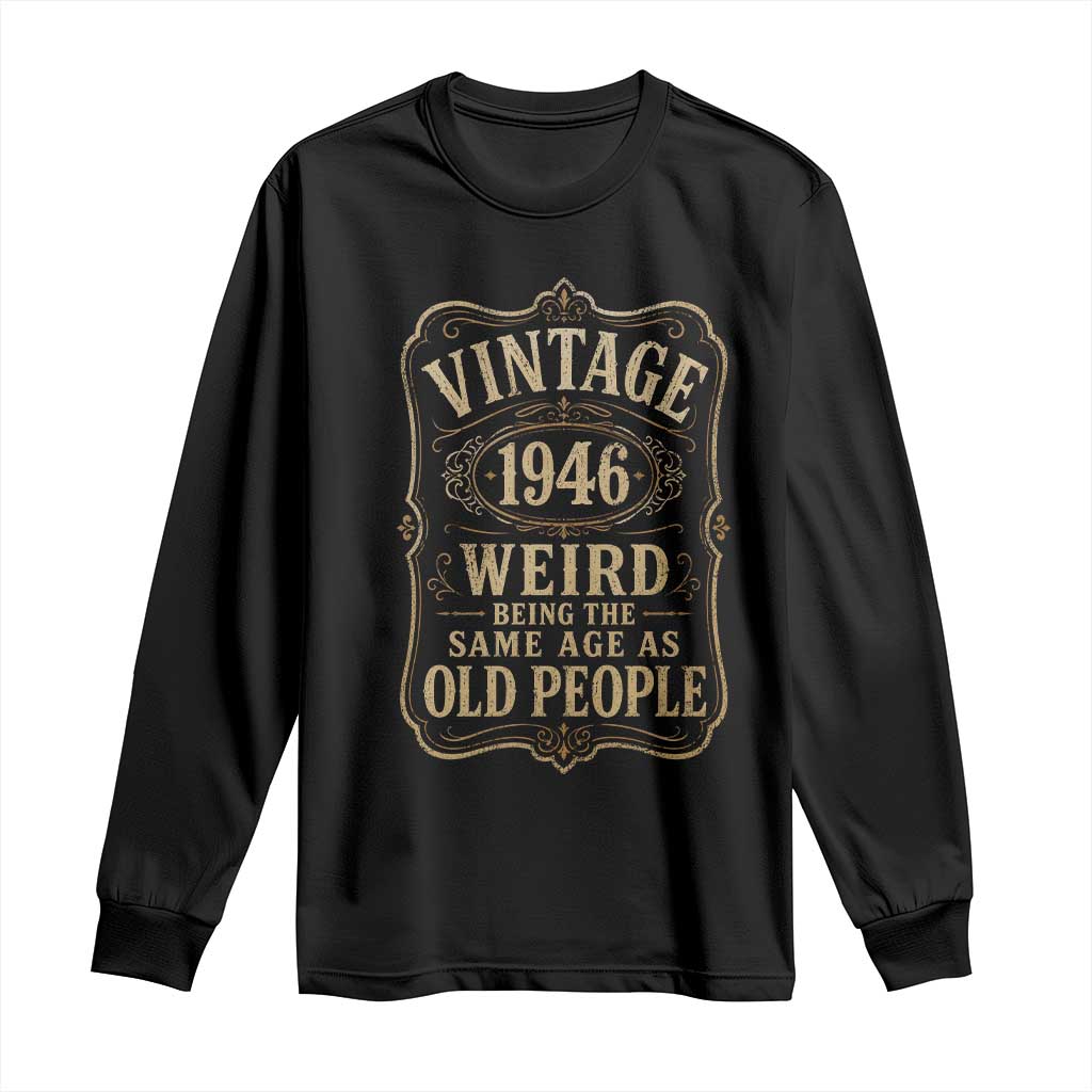 80th Birthday Long Sleeve Shirt Vintage 80yr 1946 80 Year Old Gift Weird Being the Same Age as Old People