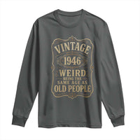 80th Birthday Long Sleeve Shirt Vintage 80yr 1946 80 Year Old Gift Weird Being the Same Age as Old People
